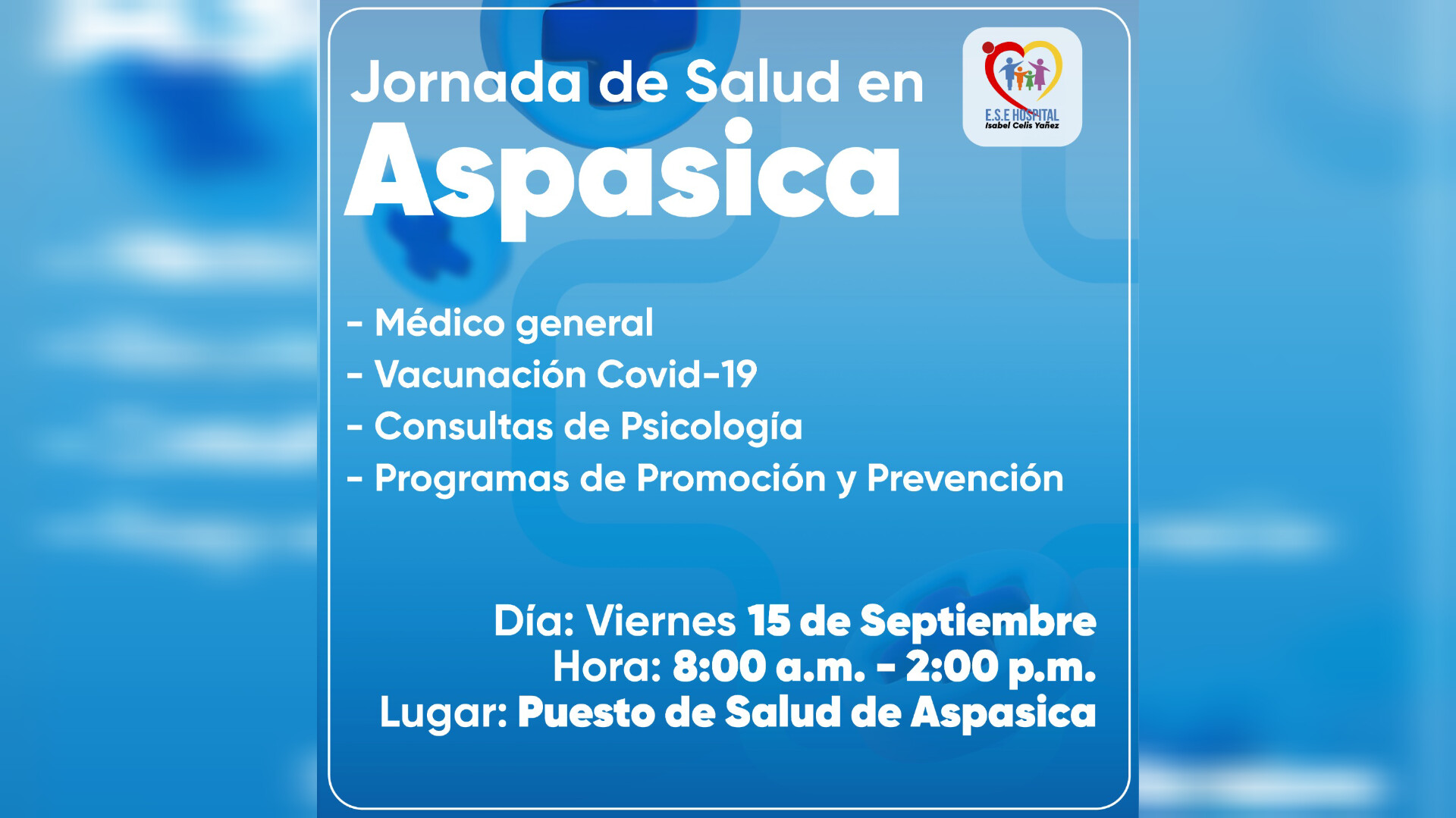 HOSPITAL ISABEL CELIS YÁÑEZ REALIALIZARÁ UNA JORNADA DE SALUD ESTE VIERNES 15 DE SEPTIEMBRE EN EL CORREGIMIENTO DE ASPASICA - PORTADA