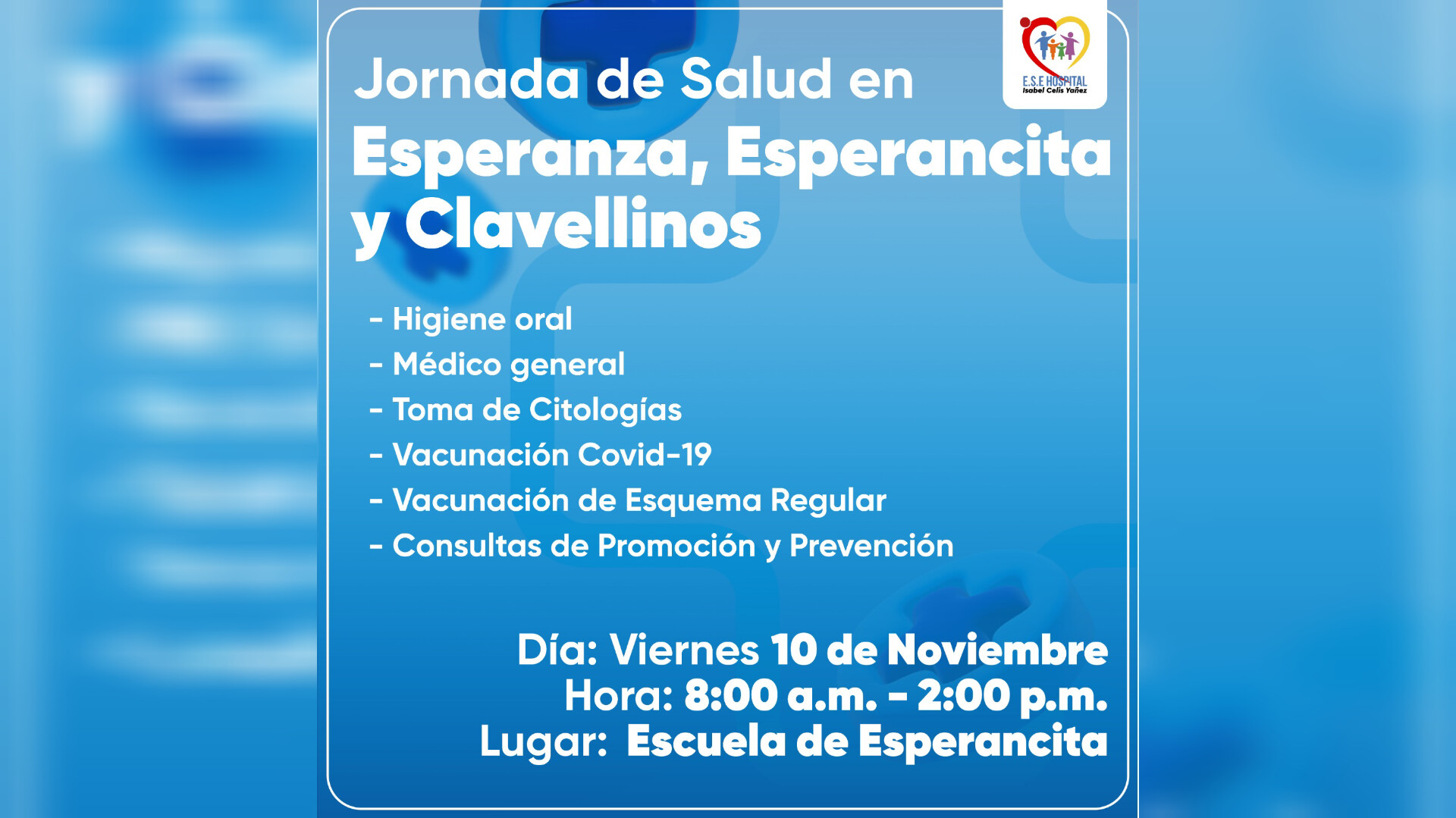 HOSPITAL ISABEL CELIS YÁÑEZ REALIZARÁ UNA JORNADA DE SALUD ESTE VIERNES 10 DE NOVIEMBRE EN LAS VEREDAS ESPERANZA, ESPERANCITA Y CLAVELLINOS - PORTADA